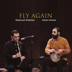 Fly Again Album composed by Kianoush khalilian Ney Hamin Honari percussion